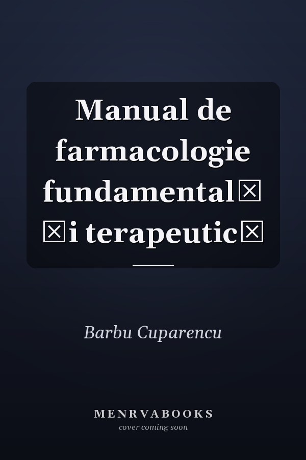 Manual de farmacologie fundamentală şi terapeutică