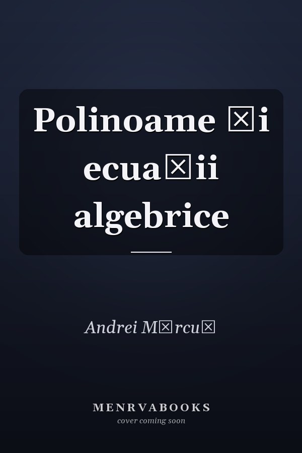 Polinoame şi ecuaţii algebrice