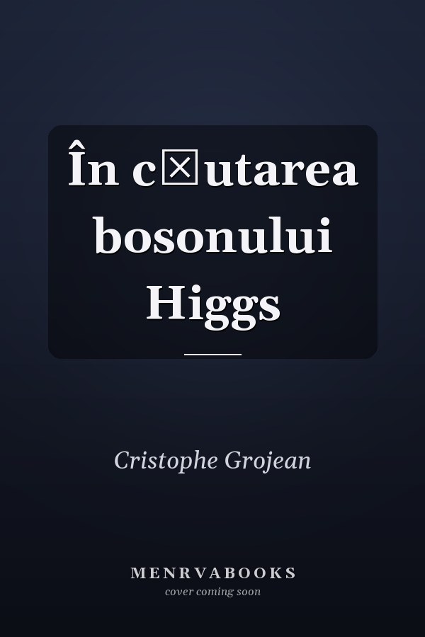 În căutarea bosonului Higgs