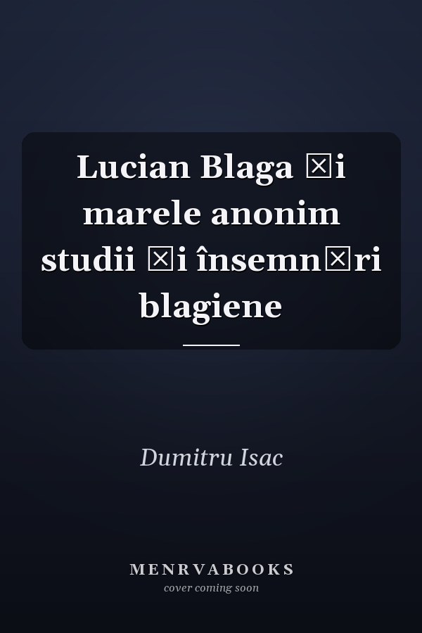 Lucian Blaga şi marele anonim studii şi însemnări blagiene