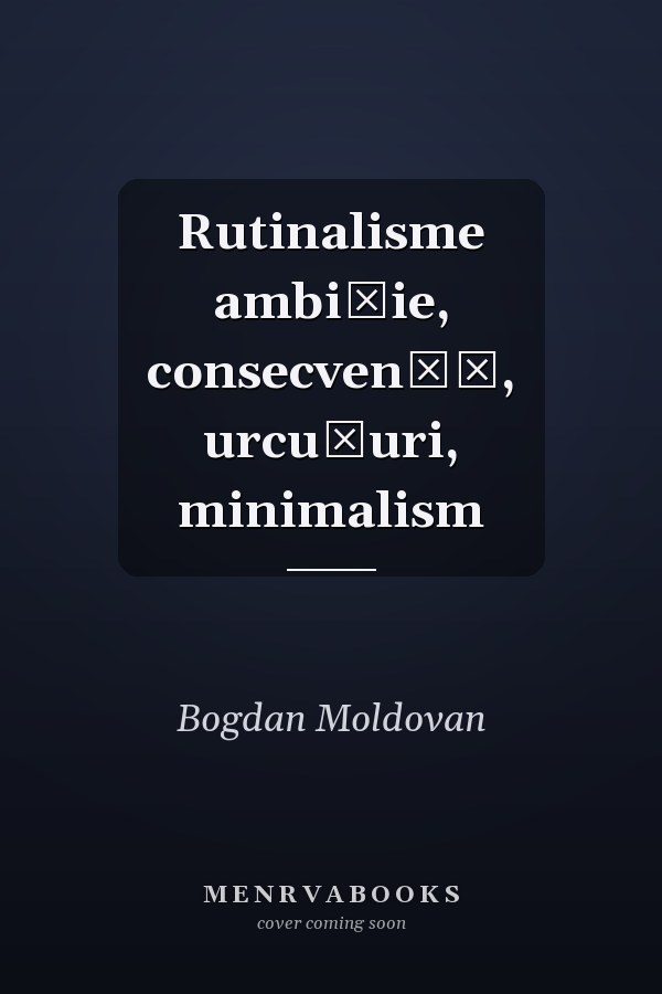 Rutinalisme ambiţie, consecvenţă, urcuşuri, minimalism