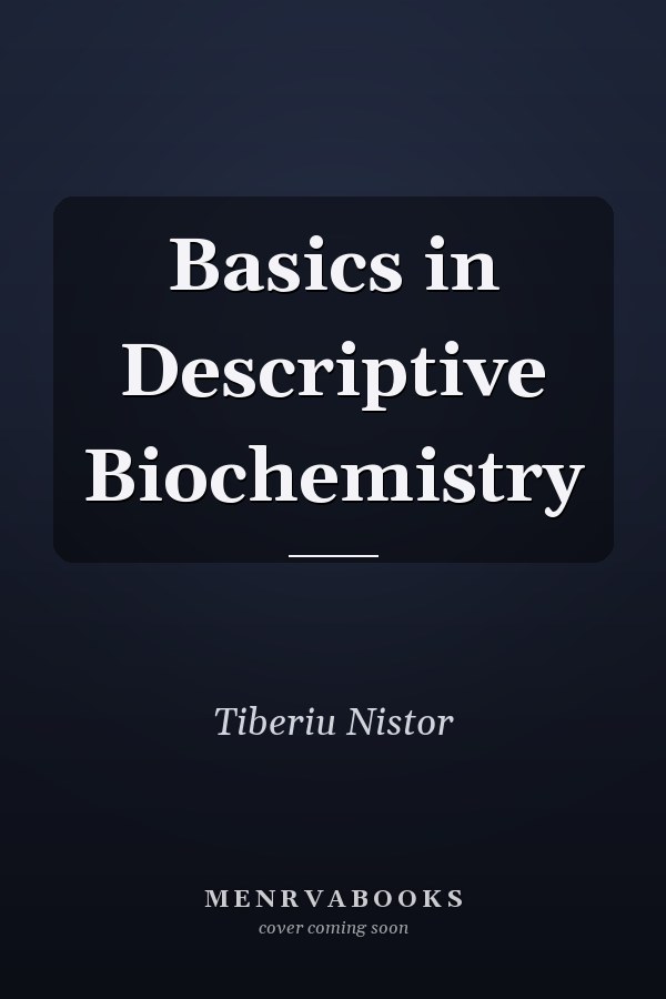 Basics in Descriptive Biochemistry