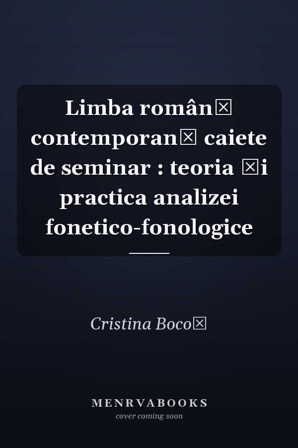 Limba română contemporană caiete de seminar : teoria şi practica analizei fonetico-fonologice