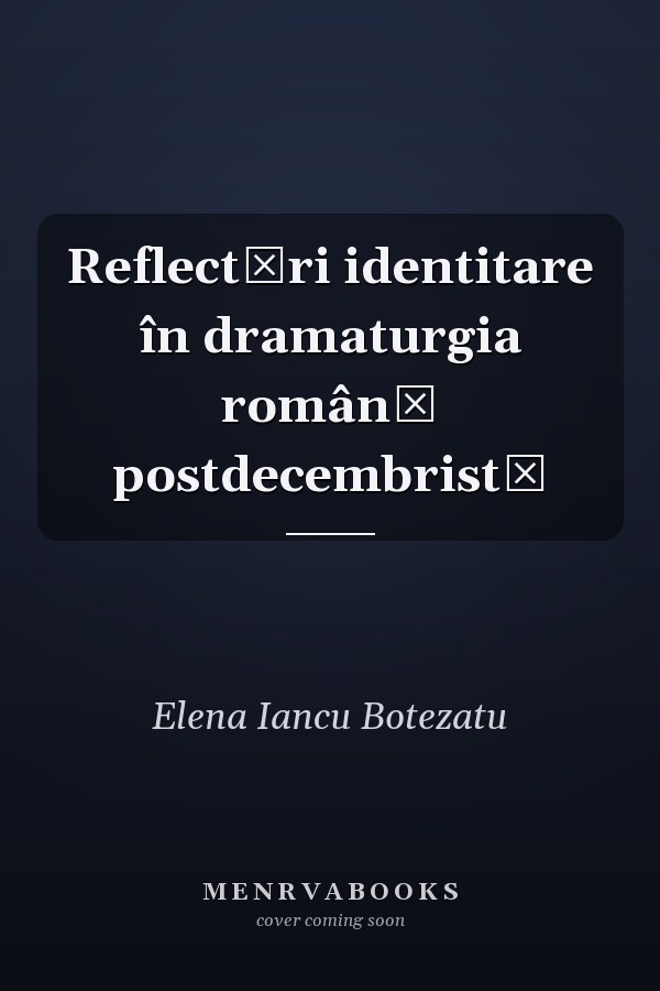 Reflectări identitare în dramaturgia română postdecembristă