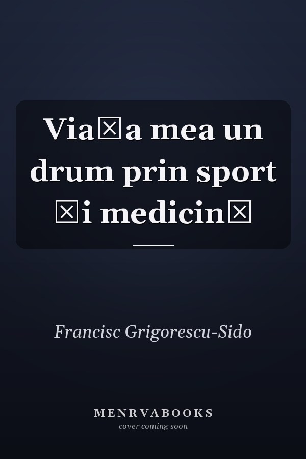 Viaţa mea un drum prin sport şi medicină