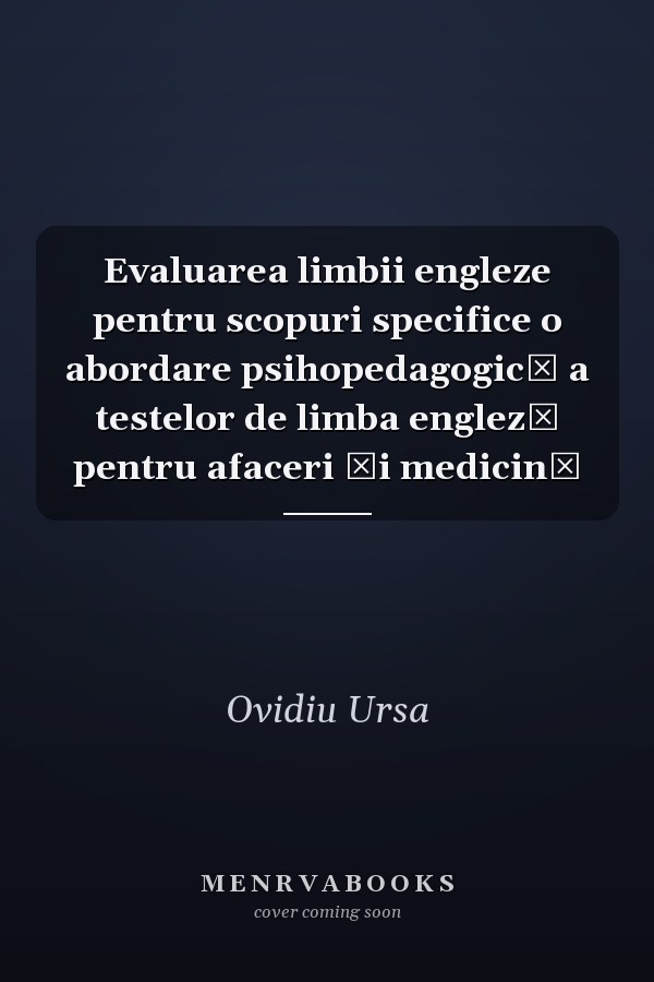 Evaluarea limbii engleze pentru scopuri specifice o abordare psihopedagogică a testelor de limba engleză pentru afaceri şi medicină