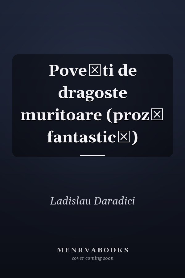 Poveşti de dragoste muritoare (proză fantastică)