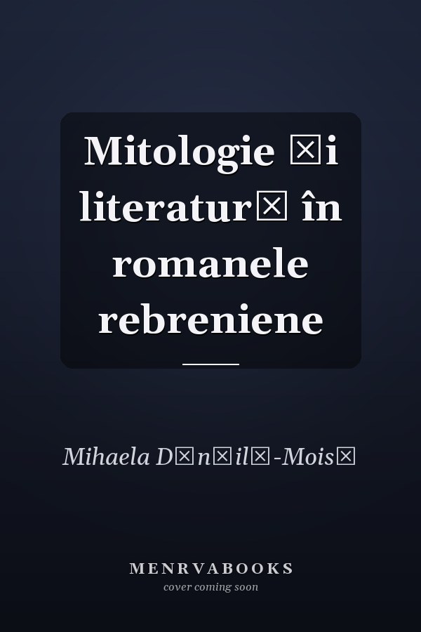 Mitologie şi literatură în romanele rebreniene