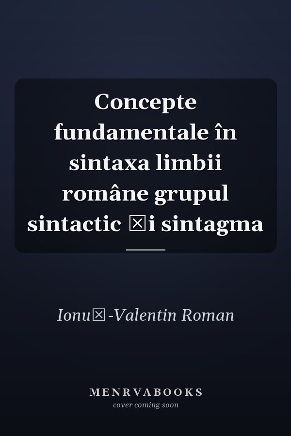 Concepte fundamentale în sintaxa limbii române grupul sintactic şi sintagma