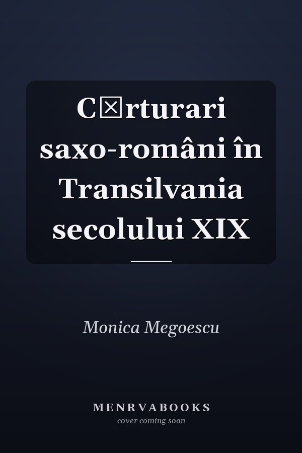 Cărturari saxo-români în Transilvania secolului XIX
