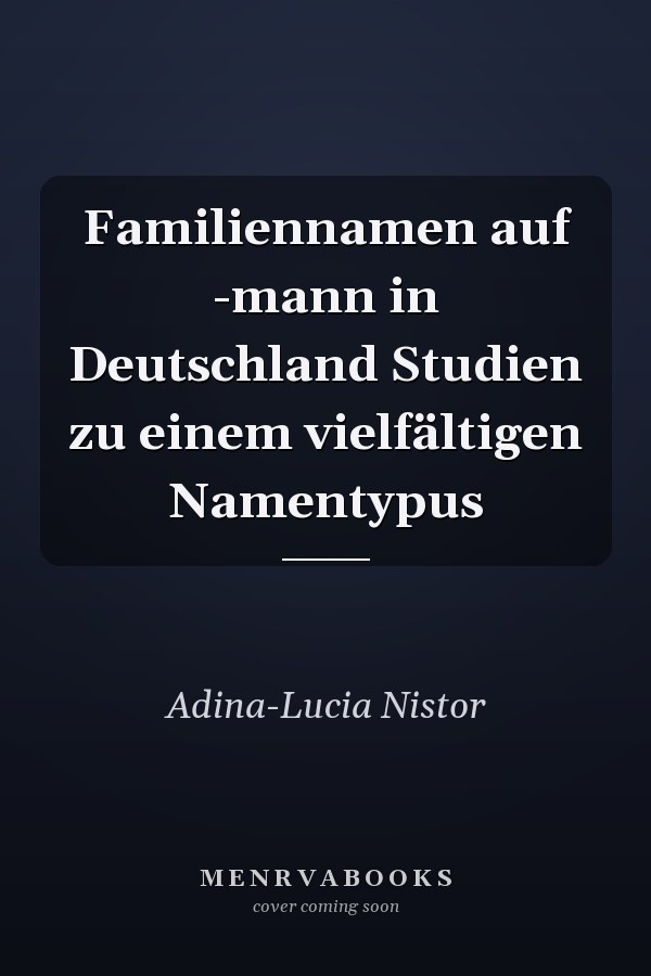 Familiennamen auf -mann in Deutschland Studien zu einem vielfältigen Namentypus