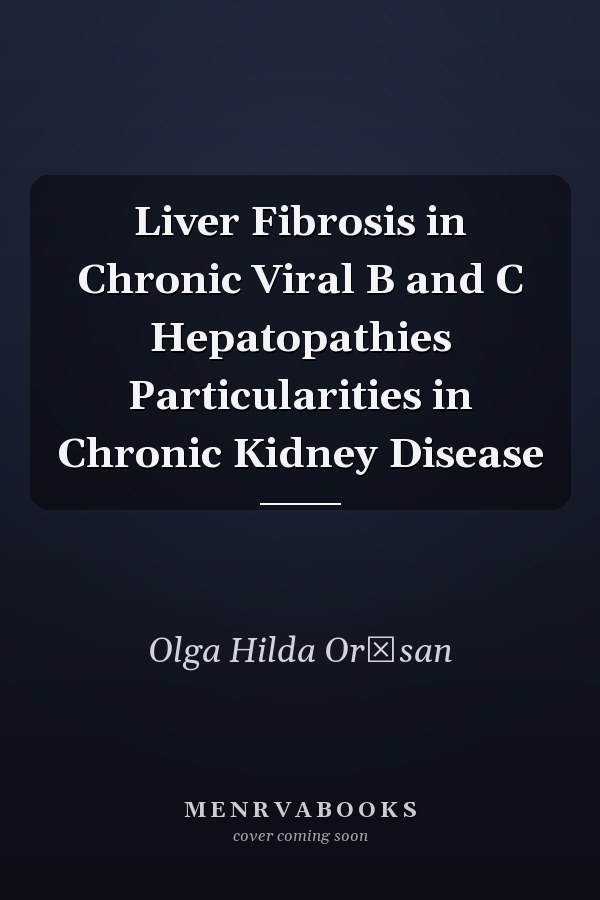 Liver Fibrosis in Chronic Viral B and C Hepatopathies Particularities in Chronic Kidney Disease