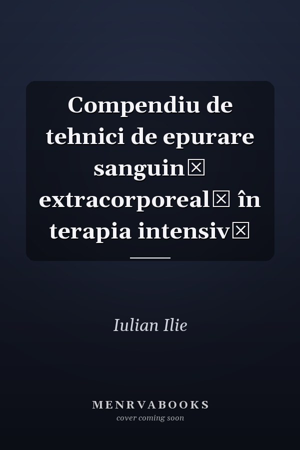 Compendiu de tehnici de epurare sanguină extracorporeală în terapia intensivă