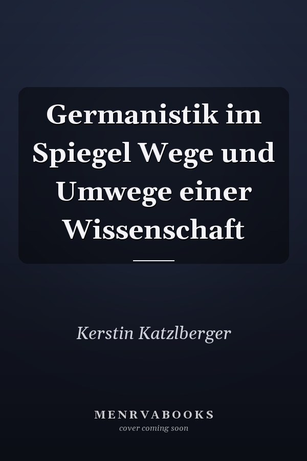 Germanistik im Spiegel Wege und Umwege einer Wissenschaft
