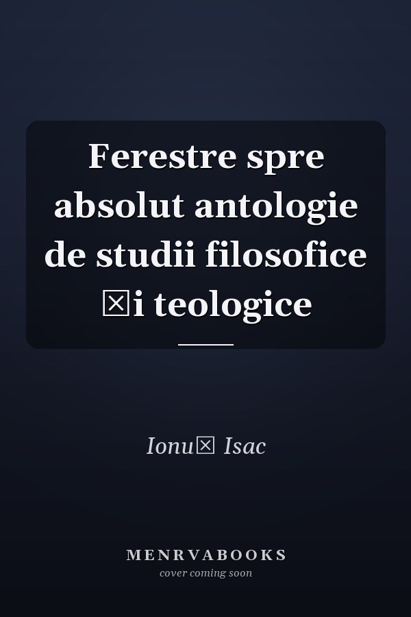 Ferestre spre absolut antologie de studii filosofice şi teologice