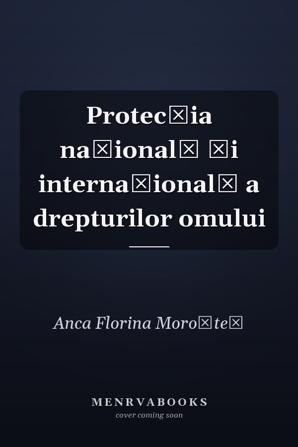 Protecţia naţională şi internaţională a drepturilor omului