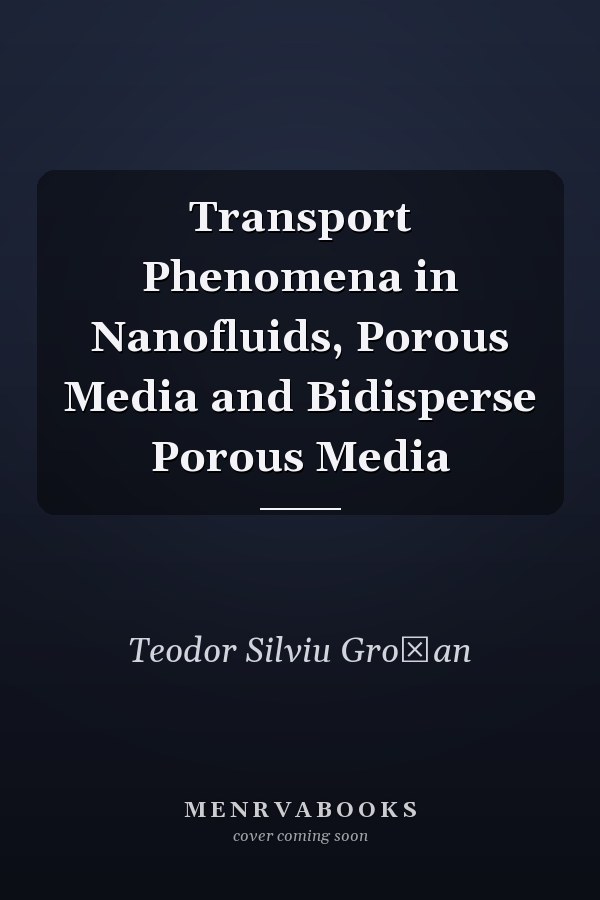 Transport Phenomena in Nanofluids, Porous Media and Bidisperse Porous Media