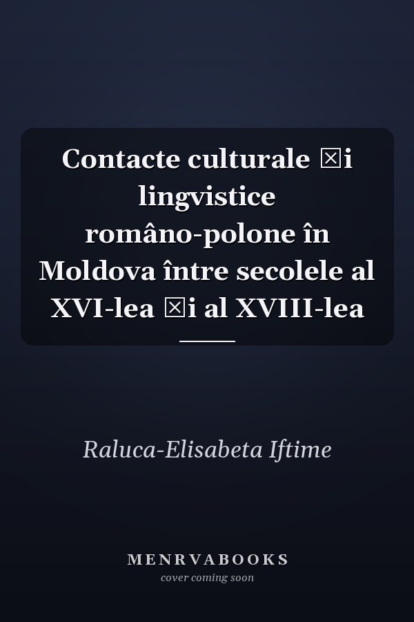 Contacte culturale şi lingvistice româno-polone în Moldova între secolele al XVI-lea şi al XVIII-lea