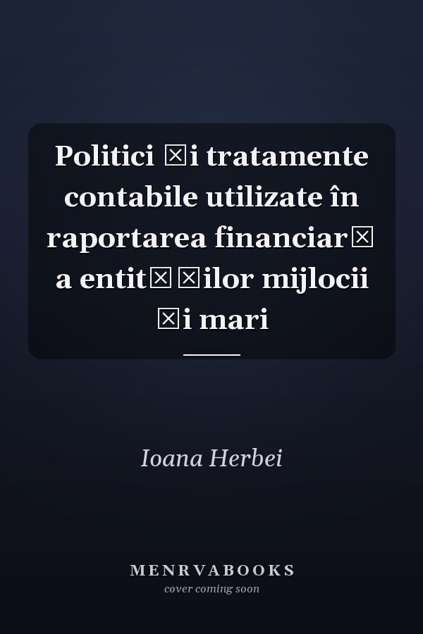 Politici şi tratamente contabile utilizate în raportarea financiară a entităţilor mijlocii şi mari