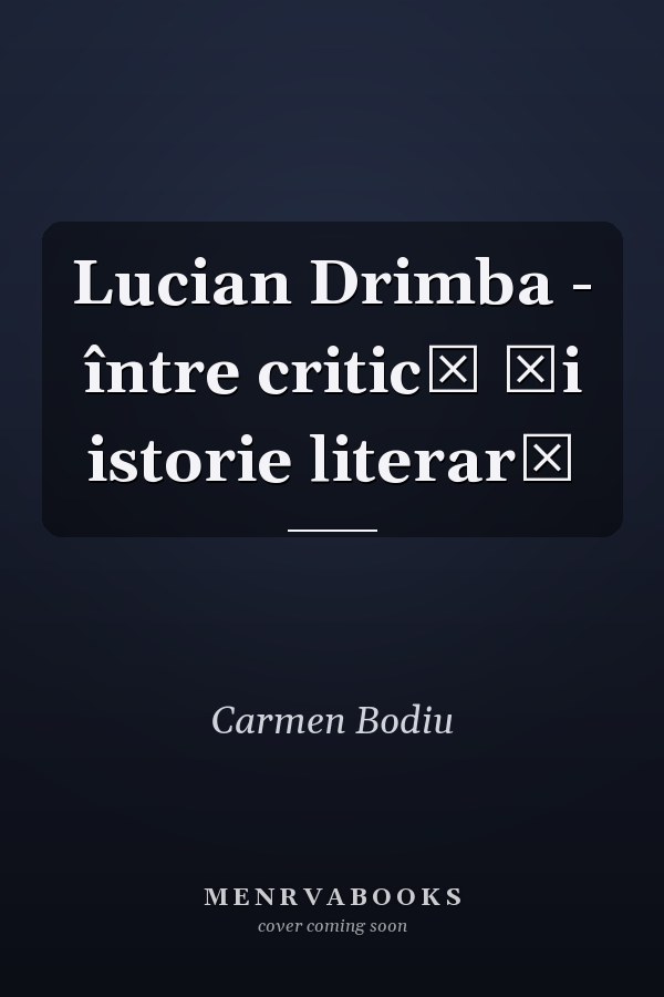 Lucian Drimba - între critică şi istorie literară
