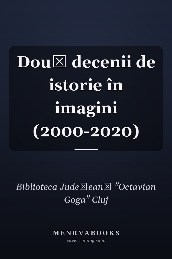 Două decenii de istorie în imagini (2000-2020)