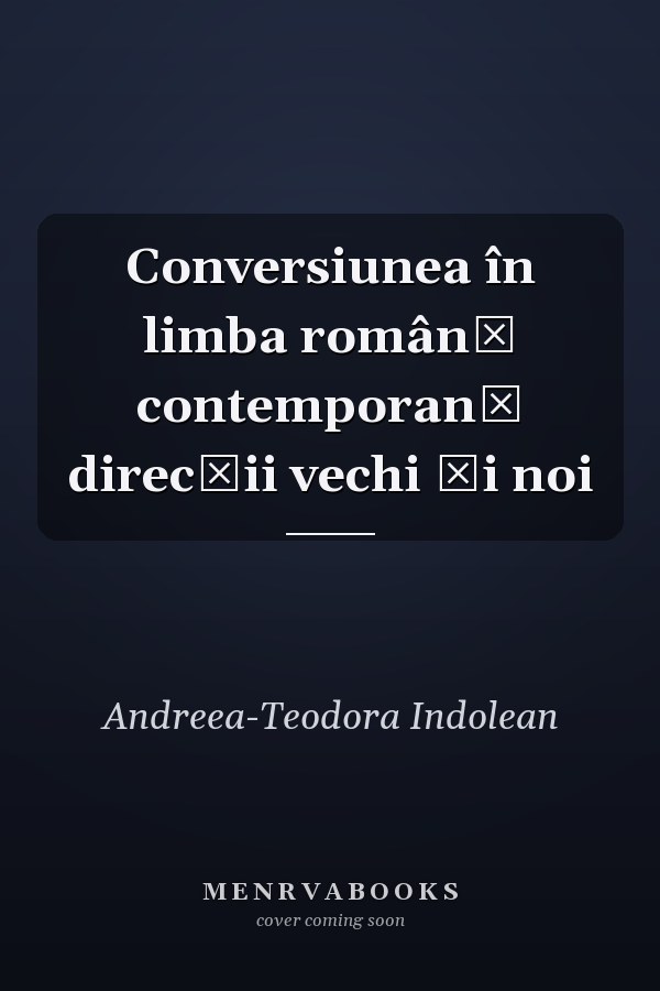 Conversiunea în limba română contemporană direcţii vechi şi noi