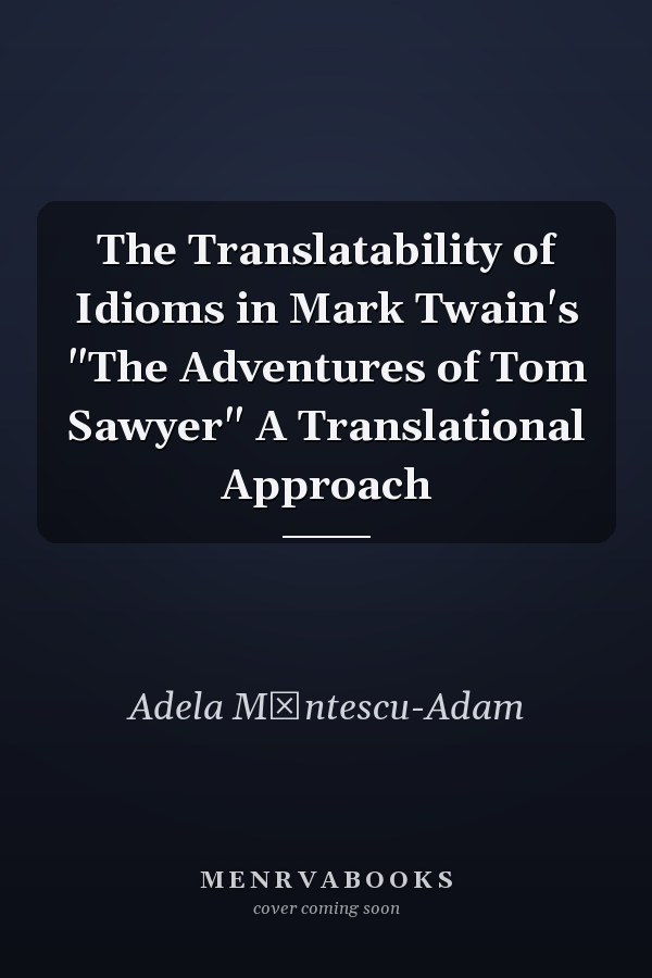 The Translatability of Idioms in Mark Twain's "The Adventures of Tom Sawyer" A Translational Approach