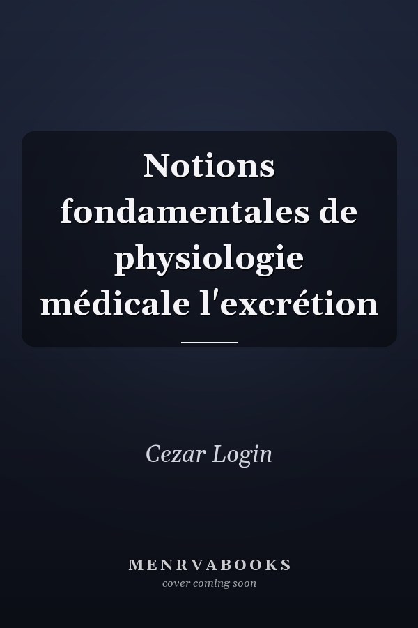 Notions fondamentales de physiologie médicale l'excrétion