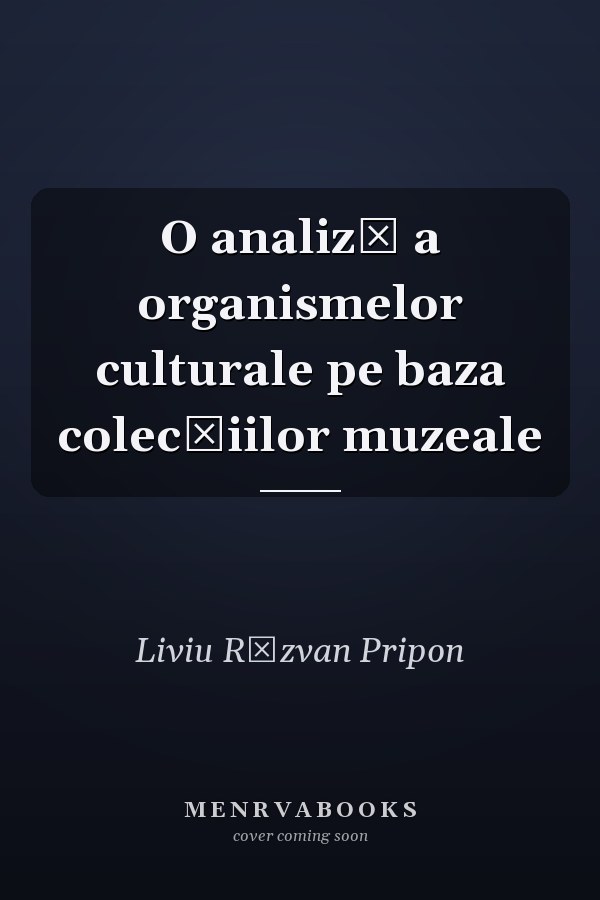 O analiză a organismelor culturale pe baza colecţiilor muzeale