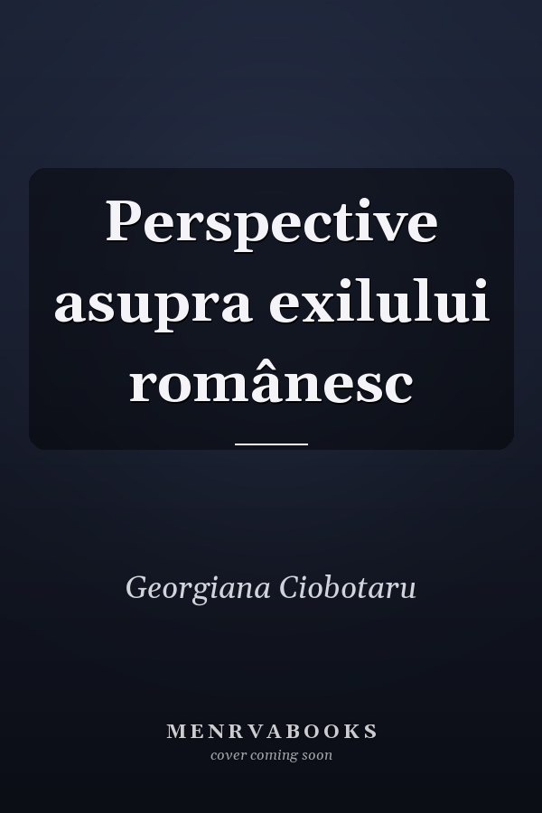 Perspective asupra exilului românesc