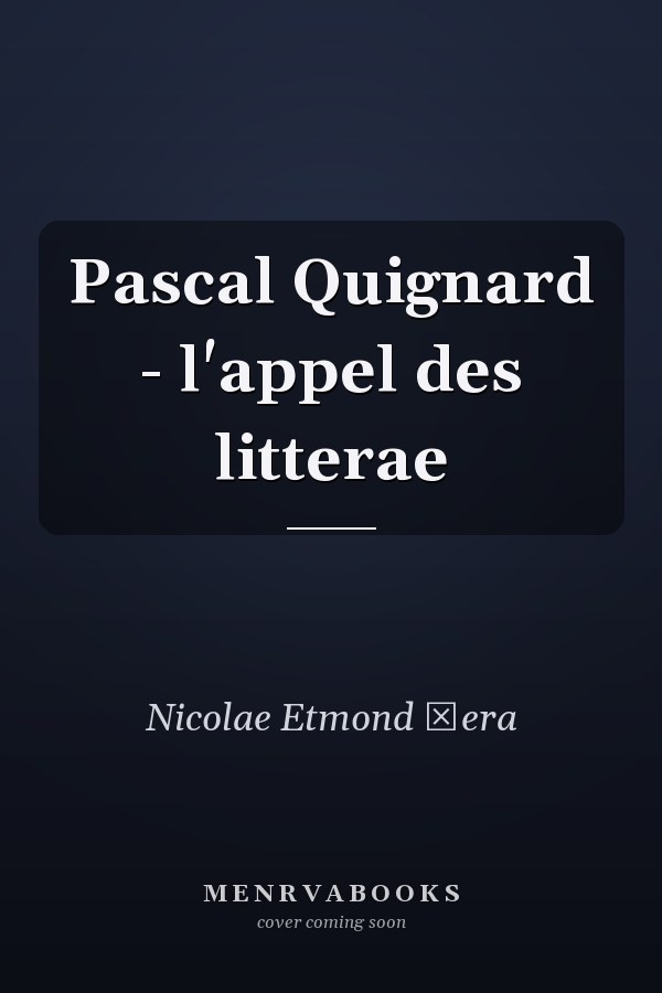 Pascal Quignard - l'appel des litterae
