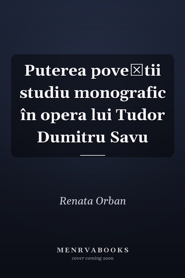 Puterea poveştii studiu monografic în opera lui Tudor Dumitru Savu