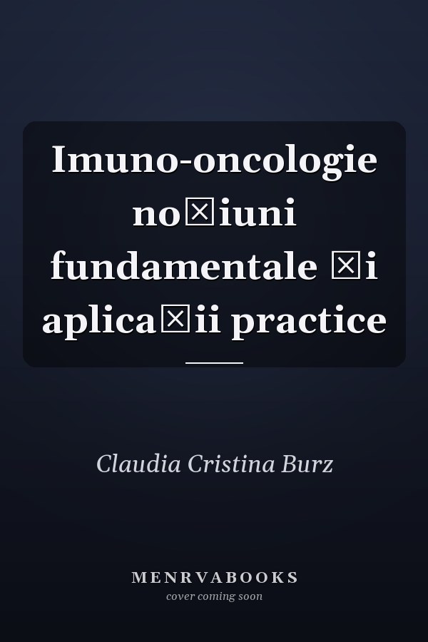 Imuno-oncologie noţiuni fundamentale şi aplicaţii practice