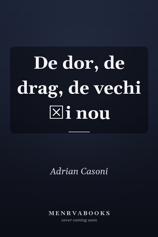 De dor, de drag, de vechi şi nou