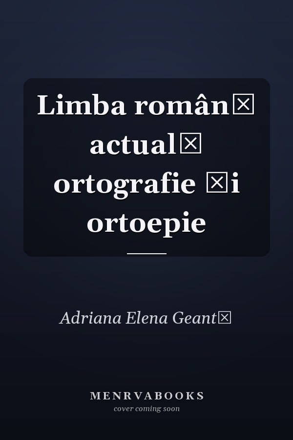 Limba română actuală ortografie şi ortoepie