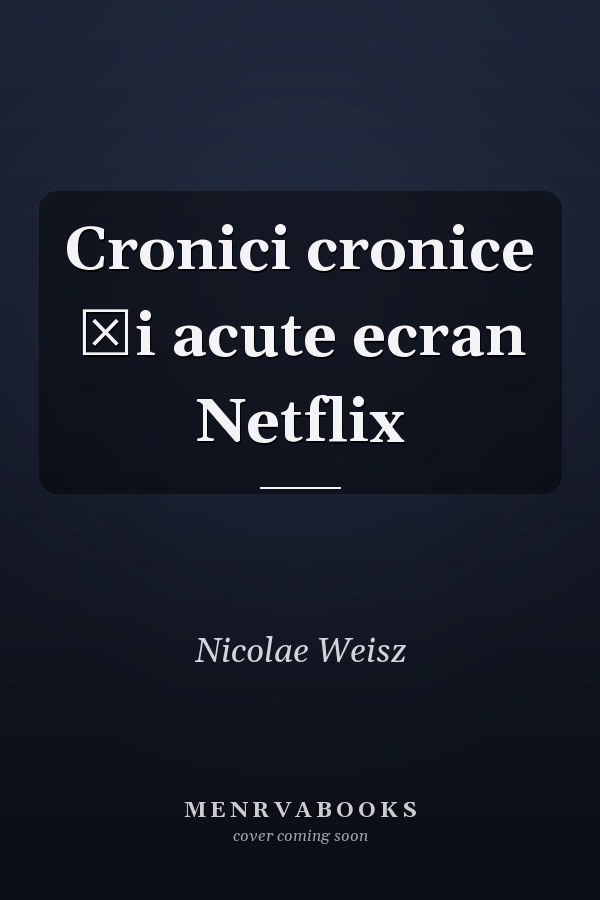 Cronici cronice şi acute ecran Netflix
