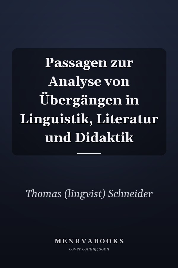 Passagen zur Analyse von Übergängen in Linguistik, Literatur und Didaktik