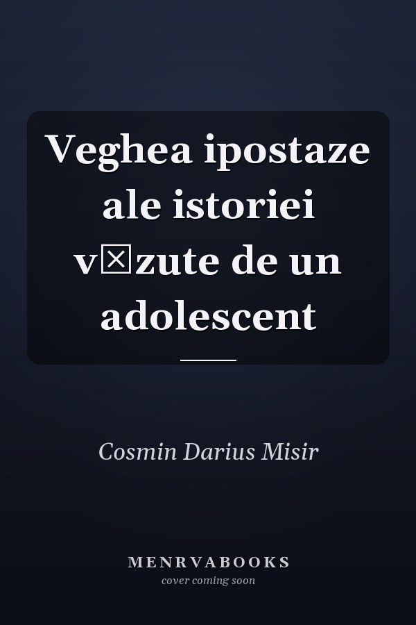 Veghea ipostaze ale istoriei văzute de un adolescent