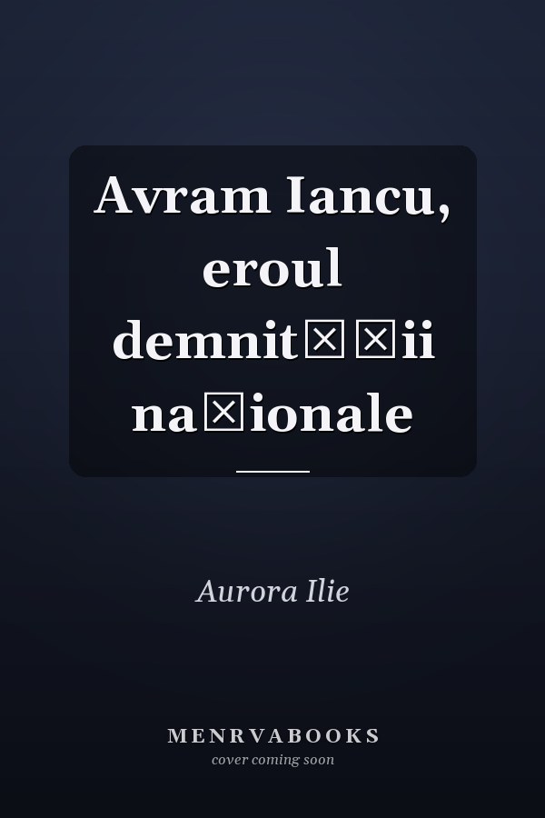 Avram Iancu, eroul demnităţii naţionale