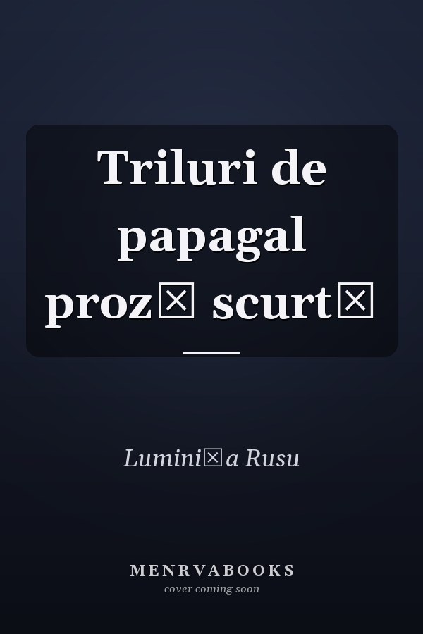 Triluri de papagal proză scurtă