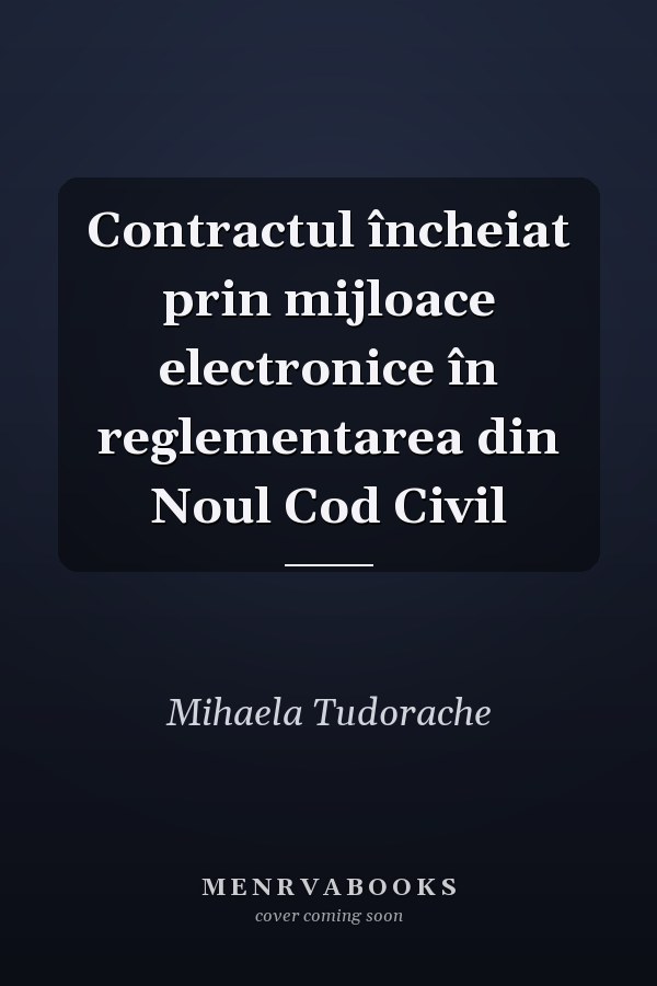Contractul încheiat prin mijloace electronice în reglementarea din Noul Cod Civil