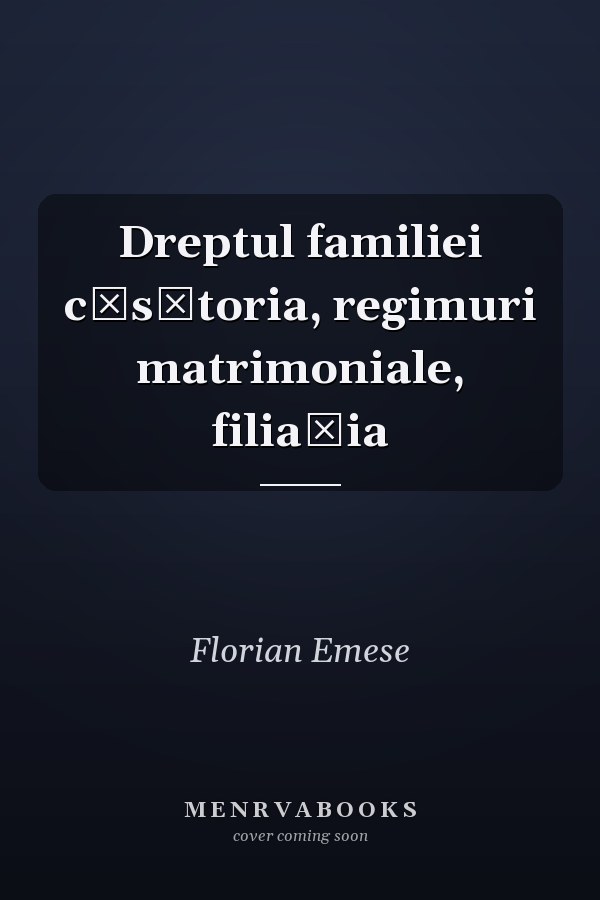 Dreptul familiei căsătoria, regimuri matrimoniale, filiaţia