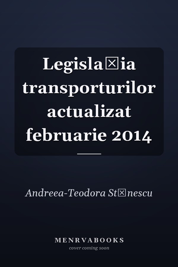Legislaţia transporturilor actualizat februarie 2014
