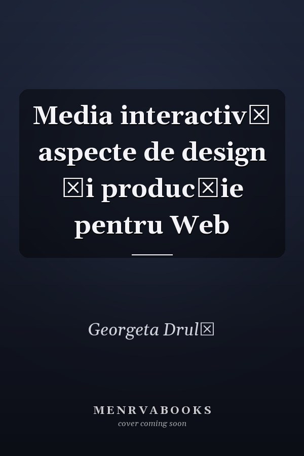 Media interactivă aspecte de design şi producţie pentru Web
