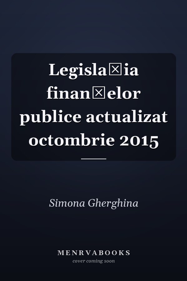 Legislaţia finanţelor publice actualizat octombrie 2015
