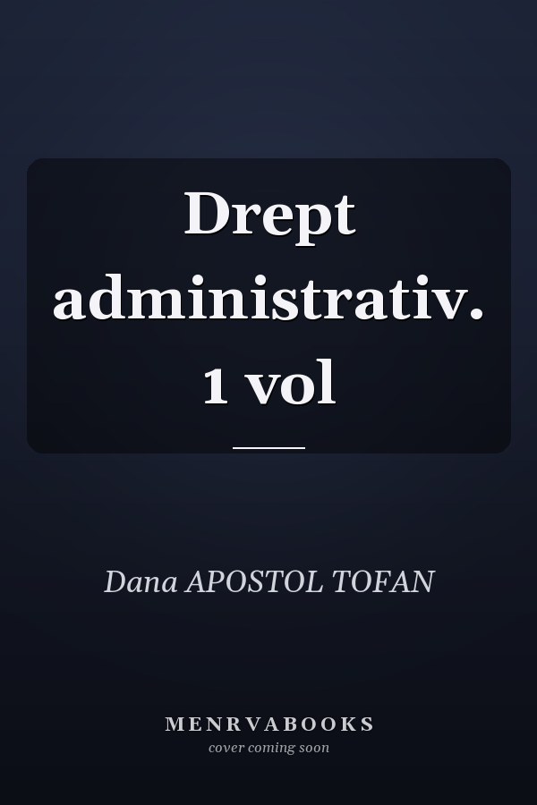 Drept administrativ. 1 vol