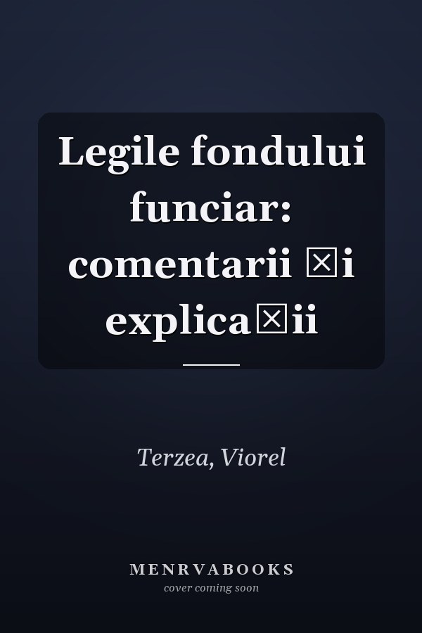 Legile fondului funciar: comentarii şi explicaţii
