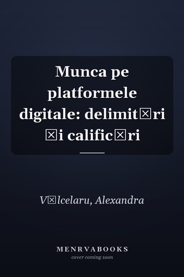 Munca pe platformele digitale: delimitări și calificări