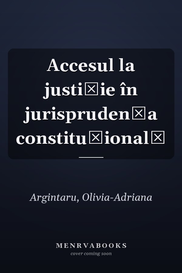 Accesul la justiție în jurisprudența constituțională