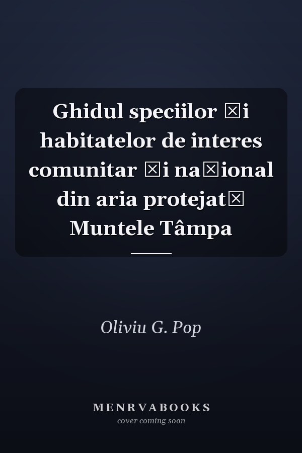 Ghidul speciilor şi habitatelor de interes comunitar şi naţional din aria protejată Muntele Tâmpa